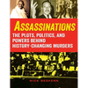 Assassinations: The Plots, Politics, and Powers Behind History-Changing Murders - Paperback