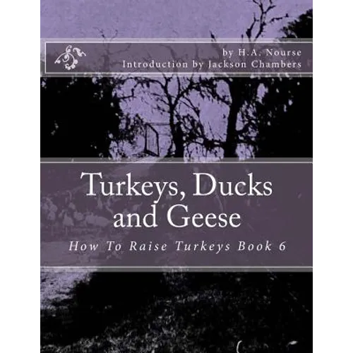 Turkeys, Ducks and Geese: How To Raise Turkeys Book 6 - Paperback