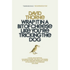 Wrap It In A Bit of Cheese Like You're Tricking The Dog: The fifth collection of essays and emails by New York Times Best Selling author, David Thorne - Paperback