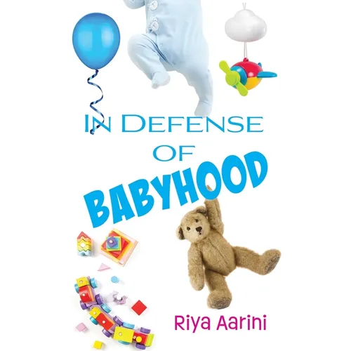 In Defense of Babyhood - Paperback