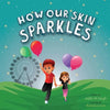 How Our Skin Sparkles: A Growth Mindset Children's Book for Global Citizens About Acceptance - Paperback
