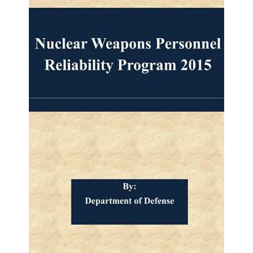 Nuclear Weapons Personnel Reliability Program 2015 - Paperback
