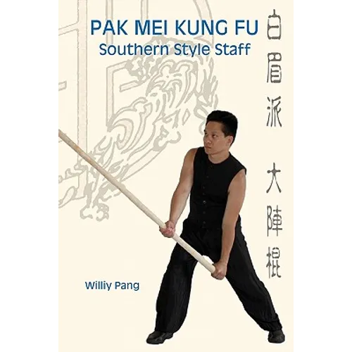 Pak Mei Kung Fu: Southern Style Staff - Paperback