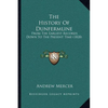 The History Of Dunfermline: From The Earliest Records Down To The Present Time (1828) - Paperback