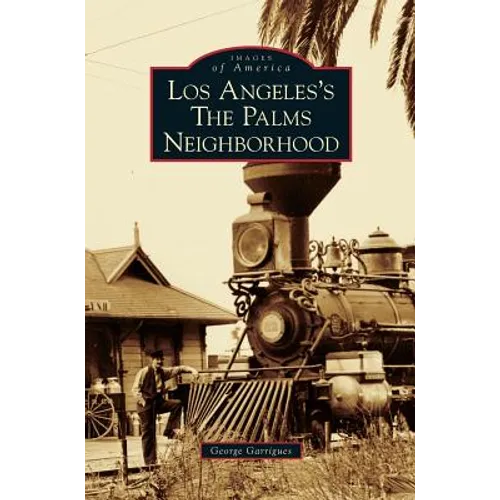 Los Angeles's the Palms Neighborhood - Hardcover
