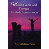 Walking with God Through Painful Circumstances - Paperback