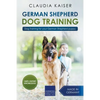 German Shepherd Dog Training: Dog Training for Your German Shepherd Puppy - Paperback