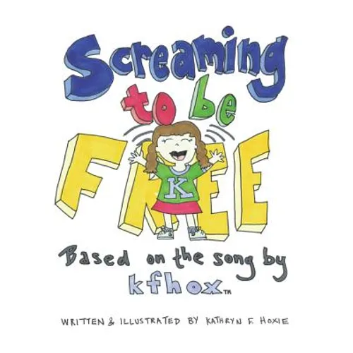 Screaming to Be Free: Based on the Song by Kfhox - Paperback