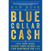 Blue-Collar Cash: Love Your Work, Secure Your Future, and Find Happiness for Life - Hardcover