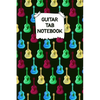 Guitar Tab Notebook: Designed By And For Guitar Players - Great For Composition, Songwriting and Live Performance - Paperback