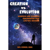 Creation vs Evolution: Scientific and Spiritual Confirmation That Life Was Designed - Paperback