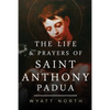The Life and Prayers of Saint Anthony of Padua - Paperback