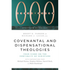 Covenantal and Dispensational Theologies: Four Views on the Continuity of Scripture - Paperback