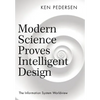Modern Science Proves Intelligent Design: The Information System Worldview - Hardcover