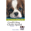 Cavalier King Charles Spaniel: Your Happy Healthy Pet - Hardcover