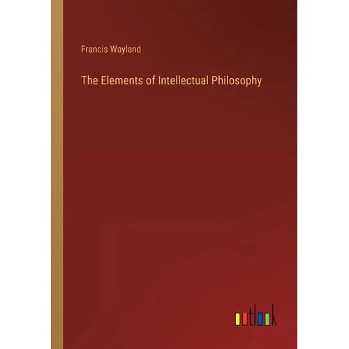 The Elements of Intellectual Philosophy - Paperback