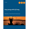 Stay young with Qi Gong: Volume 2: The 18 Tai Chi exercises - Paperback