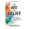 The Art of Belief: Design Your Mind to Destroy Limitations, Unleash Inner-Greatness, and Create the Life of Your Dreams - Paperback