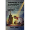 From Darkness to Light: An inspiring story of one man's 25 year struggle and victory over drug and alcohol addiction - Paperback
