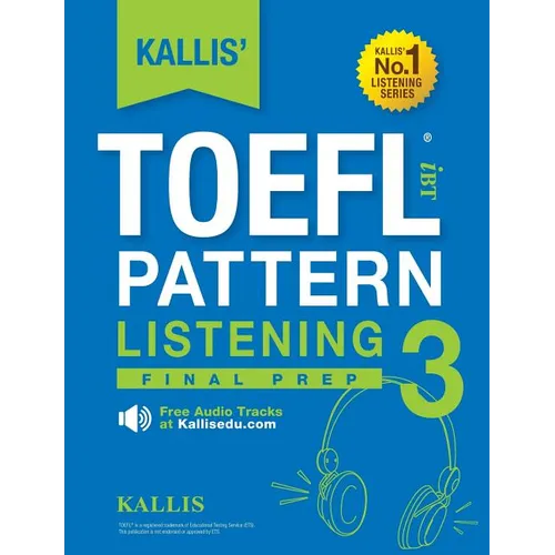 KALLIS' TOEFL iBT Pattern Listening 3: Final Prep (College Test Prep 2016 + Study Guide Book + Practice Test + Skill Building - TOEFL iBT 2016) - Paperback