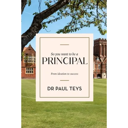 So you want to be a principal: From ideation to success - Paperback