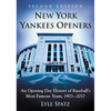 New York Yankees Openers: An Opening Day History of Baseball's Most Famous Team, 1903-2017, 2d ed. - Paperback