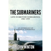 The Submariners: Life in British Submarines, 1901-1999 - Paperback