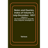 Notes and Queries, Index of Volume 4, July-December, 1851; A Medium of Inter-communication for Literary Men, Artists, Antiquaries, Genealogists, etc. - Paperback