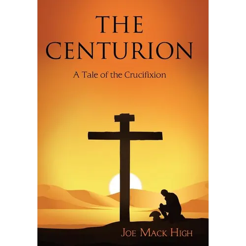 The Centurion: A Tale of the Crucifixion - Hardcover