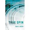 True Spin: The Industrial Manager's Guide to Effective, Honest Public Communication - Paperback