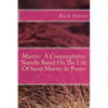 Martin: A Contemplative Novella Based On The Life Of Saint Martin de Porres - Paperback