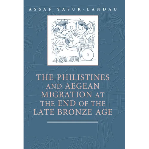 The Philistines and Aegean Migration at the End of the Late Bronze Age - Paperback