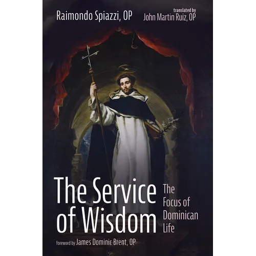 The Service of Wisdom: The Focus of Dominican Life - Paperback