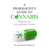 A PHARMACIST'S GUIDE to CANNABIS: Perspective of a non-conformist clinician - Paperback