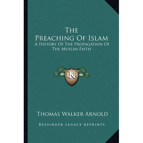 The Preaching Of Islam: A History Of The Propagation Of The Muslim Faith - Paperback