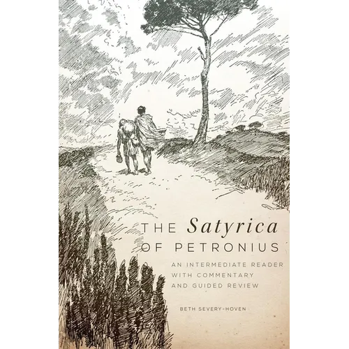 The Satyrica of Petronius: An Intermediate Reader with Commentary and Guided Review Volume 50 - Paperback