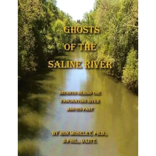 Ghost of the Saline River: Secrets Behind the Fascinating River and its Past - Paperback