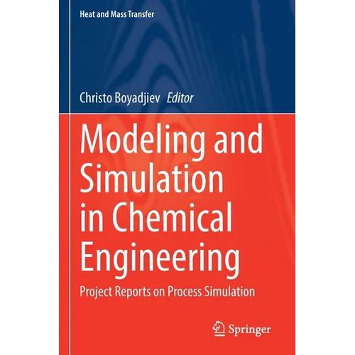 Modeling and Simulation in Chemical Engineering: Project Reports on Process Simulation - Paperback