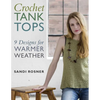Crochet Tank Tops: 9 Designs for Warmer Weather - Paperback