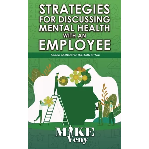 Strategies for Discussing Mental Health with Employees: Peace of Mind for The Both of You - Paperback