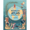 The Mermaid Atlas: Merfolk of the World - Hardcover