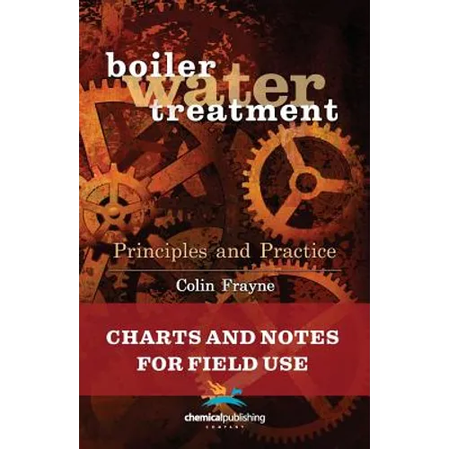 Boiler Water Treatment Principles and Practice: Charts and Notes for Field Use - Paperback