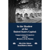In the Shadow of the United States Capitol: Congressional Cemetery and the Memory of the Nation - Paperback