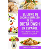 El libro de cocina completo de la dieta Dash en español / The complete Dash diet cookbook in Spanish - Paperback
