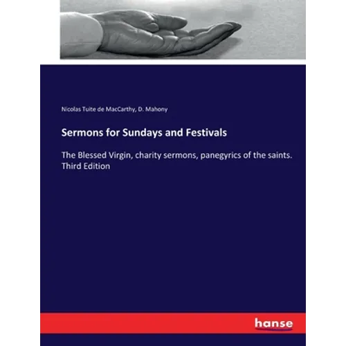 Sermons for Sundays and Festivals: The Blessed Virgin, charity sermons, panegyrics of the saints. Third Edition - Paperback