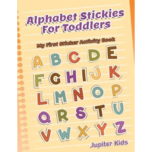 Alphabet Stickies For Toddlers: My First Sticker Activity Book - Paperback