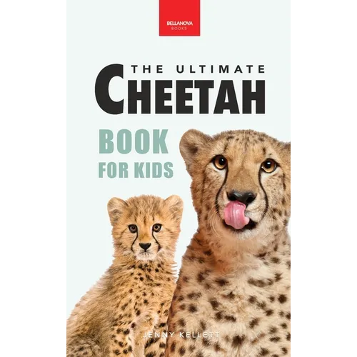 Cheetahs The Ultimate Cheetah Book for Kids: Cheetah Facts, Photos, Fastest-Land-Animal Science, Conservation Quiz & STEM Fun - Hardcover