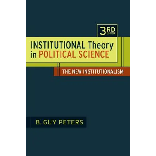 Institutional Theory in Political Science 3rd Edition: The New Institutionalism - Paperback