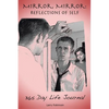 Mirror, Mirror: Reflections of Self: 365-Day Life Journal - Paperback