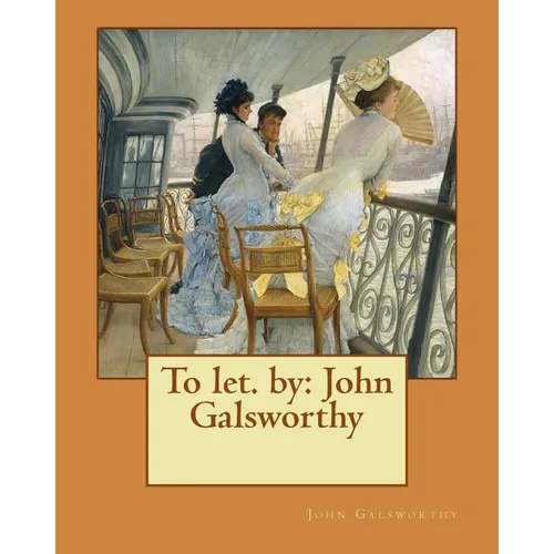 To let. by: John Galsworthy - Paperback